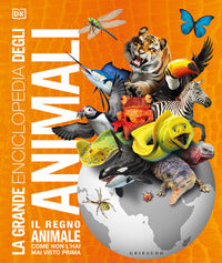 Grande enciclopedia degli animali - il regno animale come non l'hai mai visto prima 