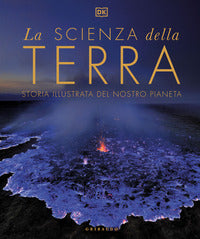Scienza della terra - storia illustrata del nostro pianeta 