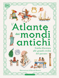 Atlante dei mondi antichi - guida illustrata alle grandi civilta' del passato 