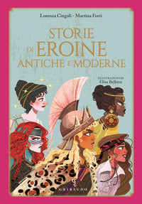Storie di eroine antiche e moderne 