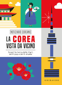 Corea vista da vicino - scopri la terra delle tigri del k-pop e dei k-drama 