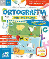 Ortografia per i piu' piccoli - tanti giochi e attivita' per imparare a scrivere correttamente 