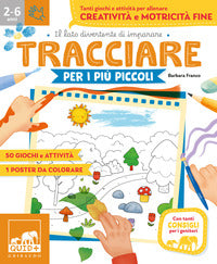 Tracciare per i piu' piccoli - tanti giochi e attivita' per allenare creativita' e motricita' 