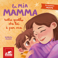 Mia mamma - tutto quello che lei e' per me 