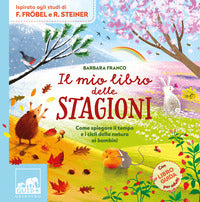 Mio libro delle stagioni - come spiegare il tempo e i cicli della natura ai bambini 