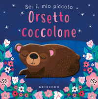 Sei il mio piccolo orsetto coccolone 