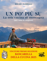 Po' piu' su - la mia cucina di montagna per tutte le stagioni 