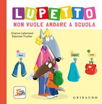 Lupetto non vuole andare a scuola - amico lupo 