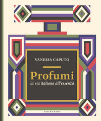 Profumi - la via italiana all'essenza 