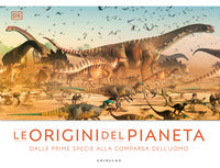 Origini del pianeta - dalle prime specie alla comparsa dell'uomo 
