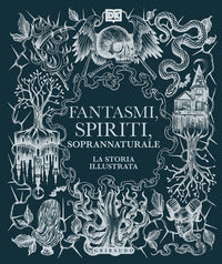 Fantasmi spiriti soprannaturale - la storia illustrata 