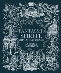 Fantasmi spiriti soprannaturale - la storia illustrata 