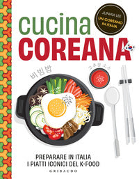 Cucina coreana - preparare in italia i piatti iconici del k-food 