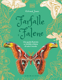 Farfalle e falene - una guida illustrata su farfalle e falene di tutto il mondo 