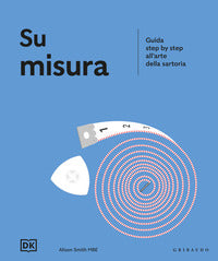 Su misura - guida step by step all'arte della sartoria 