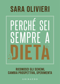 Perche' sei sempre a dieta - riconosci gli schemi cambia prospettiva sperimenta 