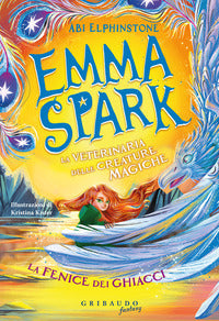 Emma spark la veterinaria delle creature magiche la fenice dei ghiacci 