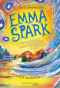 Emma spark la veterinaria delle creature magiche la fenice dei ghiacci 