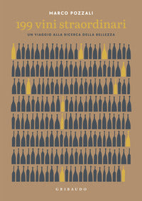 199 vini straordinari - un viaggio alla ricerca della bellezza 