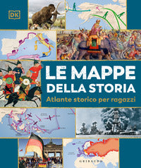 Mappe della storia - atlante storico per ragazzi 