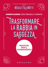 Trasformare la rabbia in saggezza - pratiche per il cambiamento 