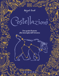 Costellazioni. una guida illustrata alle meraviglie dell'universo 
