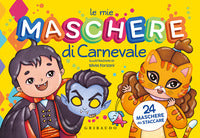 Mie maschere di carnevale - con 24 maschere da staccare 
