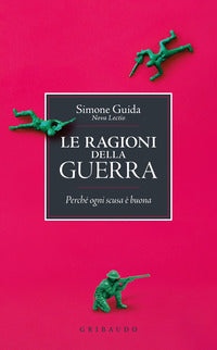 Ragioni della guerra - perche' ogni scusa e' buona 