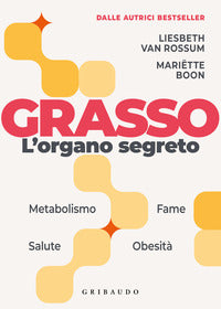 Grasso l'organo segreto - la sorprendente scienza dietro la parte piu' incompresa del corpo 