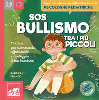 Sos bullismo tra i piu' piccoli - 11 storie per riconoscerlo affrontarlo e proteggere il tuo 