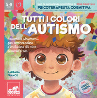 Tutti i colori dell'autismo - racconti e strumenti per comprendere chi vive accanto a noi 