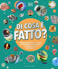 Di cosa e' fatto ? - scopri l'incredibile varieta' di materiali che compone il nostro mondo 