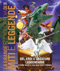 Dk la grande enciclopedia di miti e leggende - dei eroi e creature leggendarie come non li hai mai 