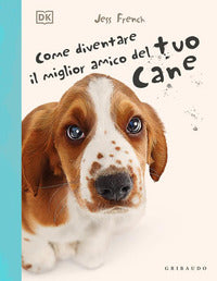 Come diventare il migliore amico del tuo cane 