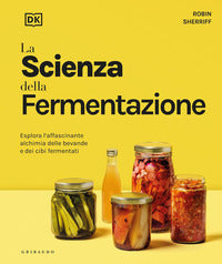 Scienza della fermentazione - esplora l'affascinante alchimia delle bevande e dei cibi fermentati 