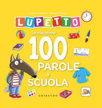 Lupetto - le mie prime 100 parole a scuola 