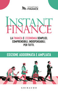 Instant finance - la finanza e l'economia semplici comprensibili indispensabili per tutti 