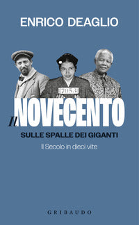 Novecento sulle spalle dei giganti - il secolo in dieci vite 