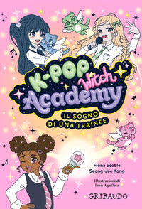 K-pop witch academy 1 il sogno di una trainee 