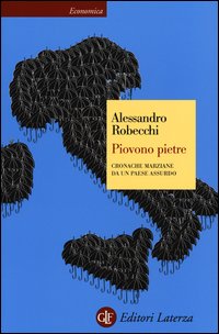 Piovono pietre - cronache marziane da un paese assurdo 