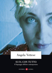 Si fa con tutto - il linguaggio dell'arte contemporanea 
