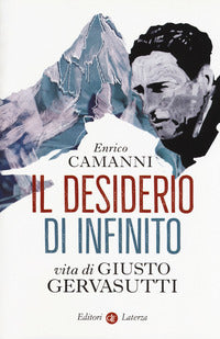 Desiderio di infinito - vita di giusto gervasutti 