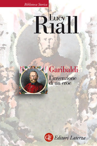 Garibaldi - l'invenzione di un eroe 