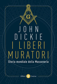 Liberi muratori - storia mondiale della massoneria 