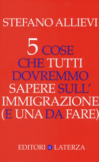 5 cose che tutti dovremmo sapere sull'immigrazione e una da fare 