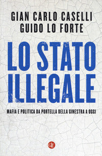 Stato illegale - mafia e politica da portella della ginestra a oggi 