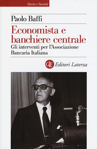 Economista e banchiere centrale - gli interventi per l'associazione bancaria italiana 