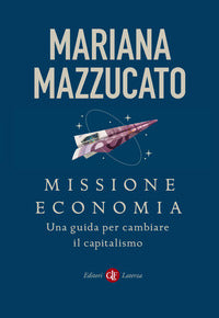 Missione economia - una guida per cambiare il capitalismo 