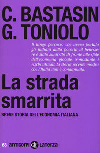 Strada smarrita - breve storia dell'economia italiana 