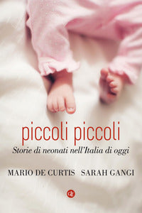 Piccoli piccoli - storie di neonati nell'italia di oggi 